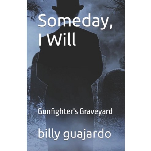 (영문도서) Someday I Will: Gunfighter''s Graveyard Paperback, Independently Published, English, 9798355174606