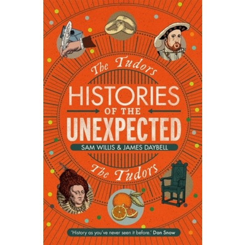 Histories of the Unexpected: The Tudors Hardcover, Atlantic Books (UK), English, 9781786497697