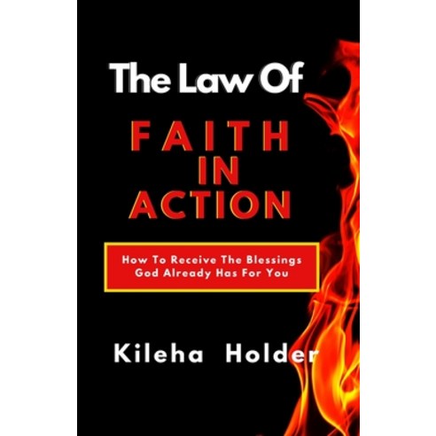 The Law of Faith In Action: How To Receive The Blessings God Already Has for You Paperback, Amazon Digital Services LLC..., English, 9781999277208