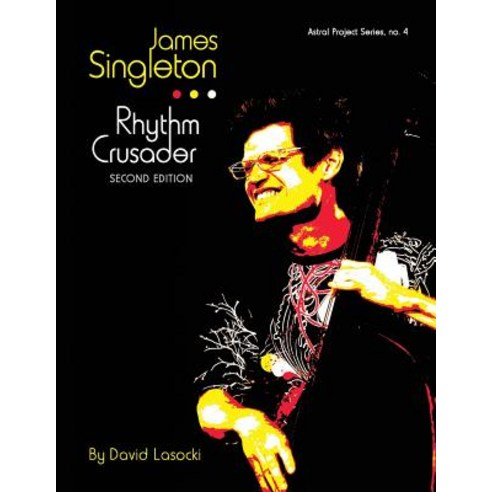 (영문도서) James Singleton Rhythm Crusader: The Life and Work of the New Orleans Improviser and Composer Paperback, Createspace Independent Pub..., English, 9781986007306