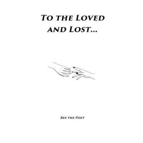To the Loved and Lost Paperback, Lulu.com