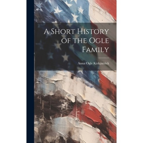 (영문도서) A Short History of the Ogle Family Hardcover, Hassell Street Press, English, 9781019354575