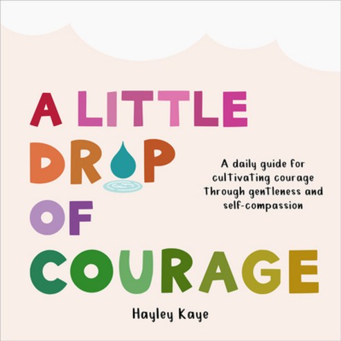 (영문도서) A Little Drop of Courage: A Daily Guide for Cultivating Courage Through Gentleness and Self-C... Hardcover, Familius, English, 9781641709736