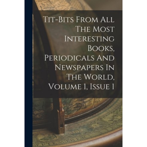 (영문도서) Tit-bits From All The Most Interesting Books Periodicals And Newspapers In The World Volume... Paperback, Legare Street Press, English, 9781017490787