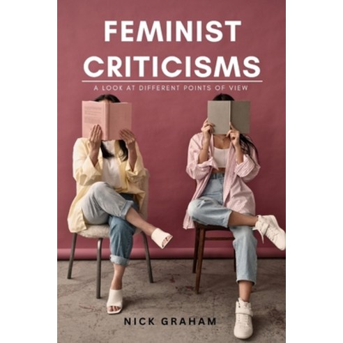 (영문도서) Feminist Criticisms: A Look at Different Points of View Paperback, Independently Published, English, 9798860909557