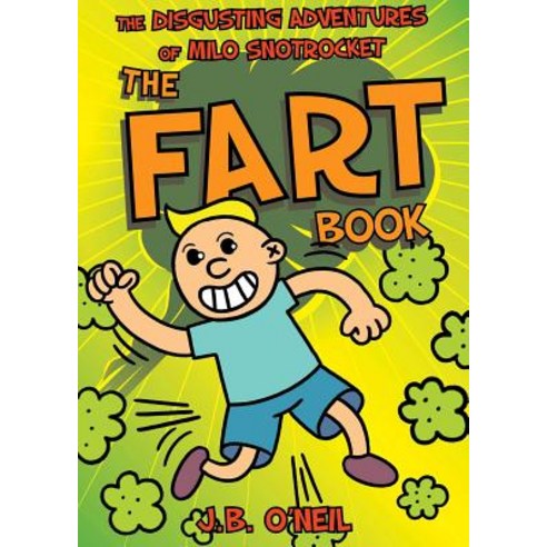 The Fart Book: The Disgusting Adventures of Milo Snotrocket Paperback, Sky Pony