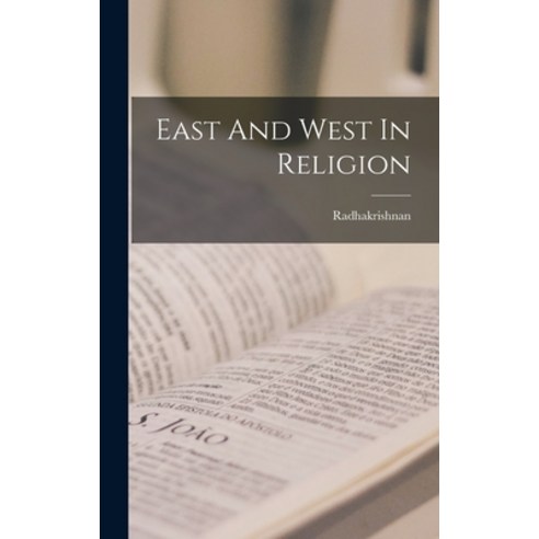 (영문도서) East And West In Religion Hardcover, Hassell Street Press, English, 9781013769818