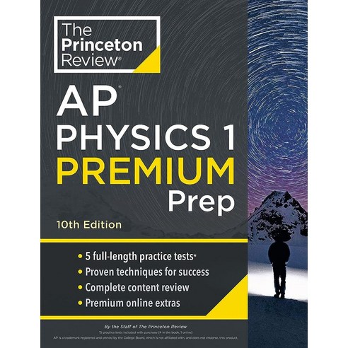 Princeton Review AP Physics 1 Premium Prep 10th Edition: 5 Practice Tests + Complete Content Review