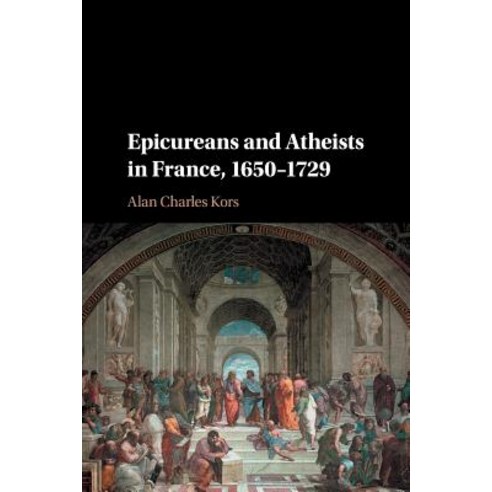 (영문도서) Epicureans and Atheists in France 1650-1729 Paperback, Cambridge University Press, English, 9781107584921