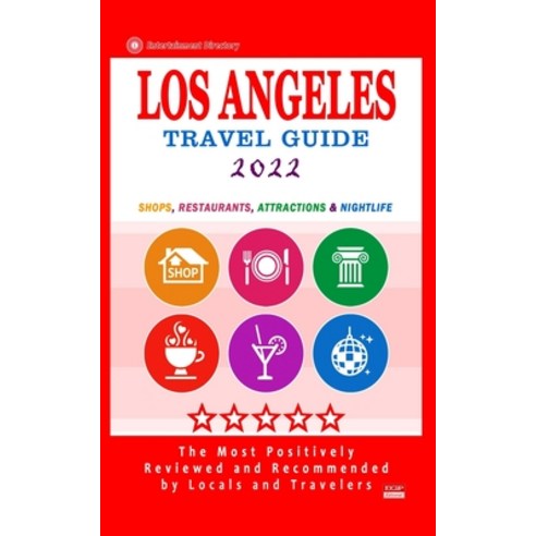 Los Angeles Travel Guide 2022: Shops Arts Entertainment and Good Places to Drink and Eat in Los An... Paperback, Independently Published, English, 9798748650755