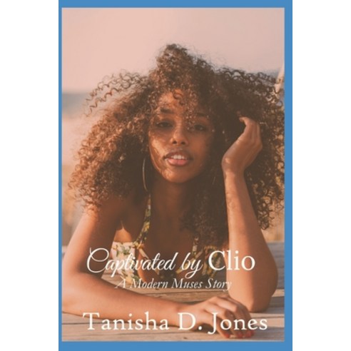 Captivated by Clio: A Modern Muses Story Paperback, Delill Publishing LLC, English, 9781733808521