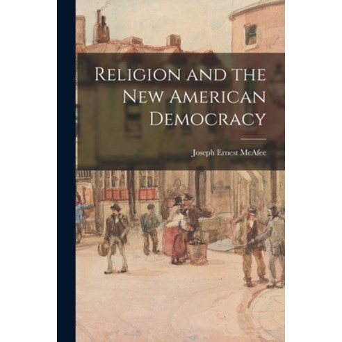 (영문도서) Religion and the New American Democracy [microform] Paperback, Legare Street Press, English, 9781014990655