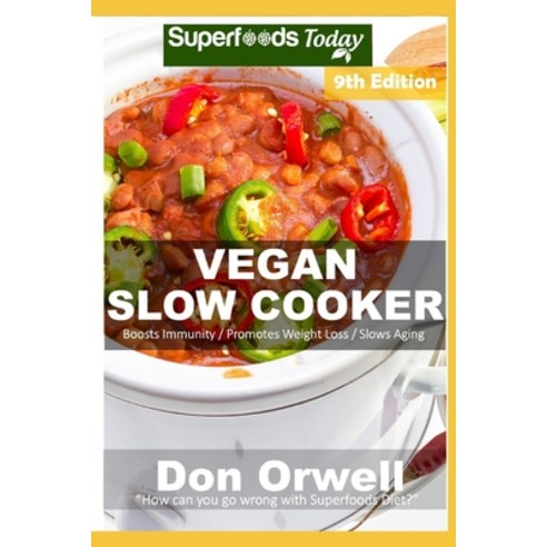 Vegan Slow Cooker: Over 55 Vegan Quick and Easy Gluten Free Low Cholesterol Whole Foods Recipes full... Paperback, Independently Published