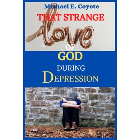 (영문도서) That Strange Love of God During Depression Paperback, Independently Published, English, 9798847114394