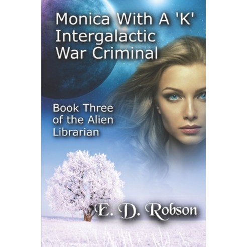 (영문도서) Monika With A ''K'' Intergalactic War Criminal: The Alien Librarian Book 3 Paperback, Independently Published, English, 9798845966650