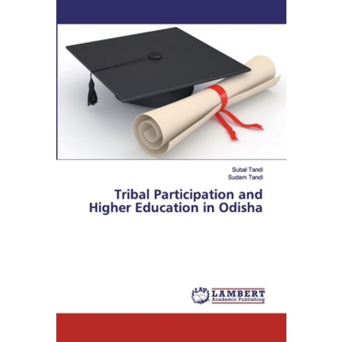 Tribal Participation and Higher Education in Odisha Paperback, LAP Lambert Academic Publis..., English, 9786200219855