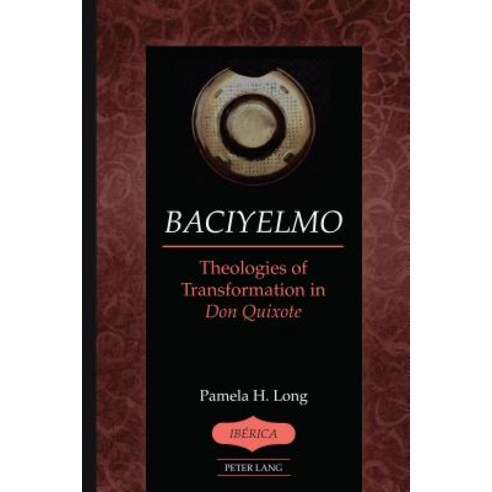 Baciyelmo; Theologies of Transformation in Don Quixote Hardcover, Peter Lang Us, English, 9781433139864