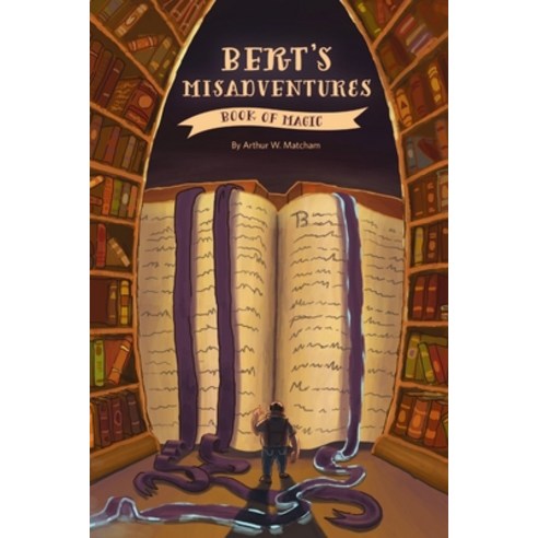 (영문도서) Bert''s Misadventures - The Book of Magic Paperback, Lulu.com, English, 9781304493484