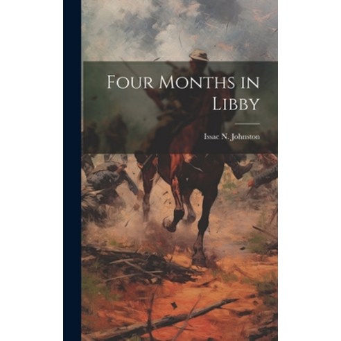 (영문도서) Four Months in Libby Hardcover, Legare Street Press, English, 9781020508042
