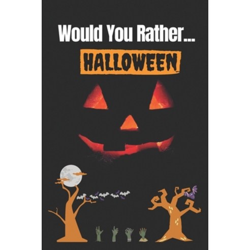 Would You Rather... Halloween: Would you rather game book for kids - Spooky and Silly Questions for ... Paperback, Independently Published