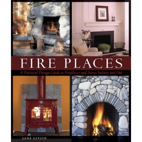 (영문도서) Fire Places: A Practical Design Guide to Fireplaces and Stoves Paperback, Taunton Press