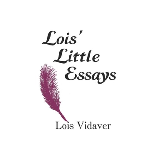 Lois'' Little Essays Paperback, Independently Published
