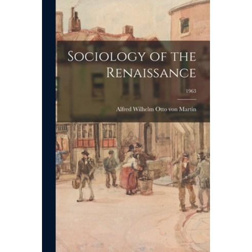 (영문도서) Sociology of the Renaissance; 1963 Paperback, Hassell Street Press, English, 9781014871985