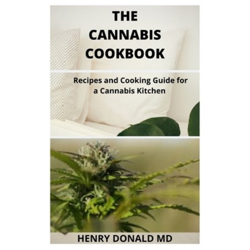 The Cannabis Cookbook: Recipes and Cooking Guide For A Cannabis Kitchen Paperback, Independently Published
