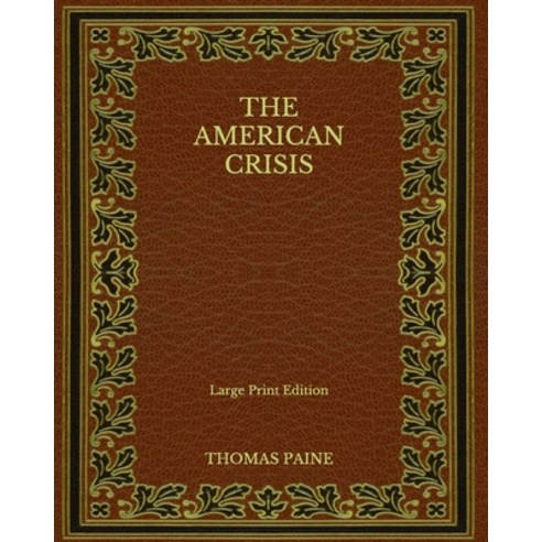 The American Crisis - Large Print Edition Paperback, Independently Published, English, 9798563628304