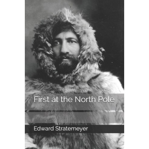 First at the North Pole Paperback, Independently Published