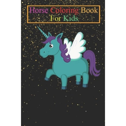 Horse Coloring Book For Kids: Teal unicorn with wings Animal Coloring Book - For Kids Aged 3-8 (Fun ... Paperback, Independently Published, English, 9798694729635