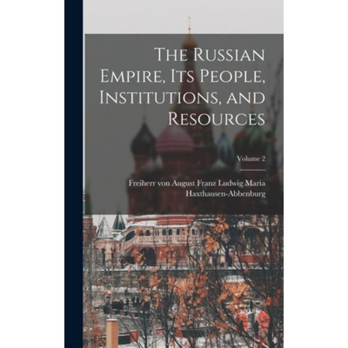 (영문도서) The Russian Empire Its People Institutions and Resources; Volume 2 Hardcover, Legare Street Press, English, 9781018730486