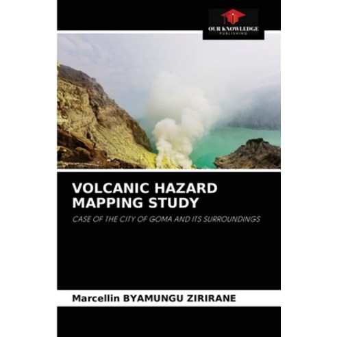(영문도서) Volcanic Hazard Mapping Study Paperback, Our Knowledge Publishing, English, 9786204057064