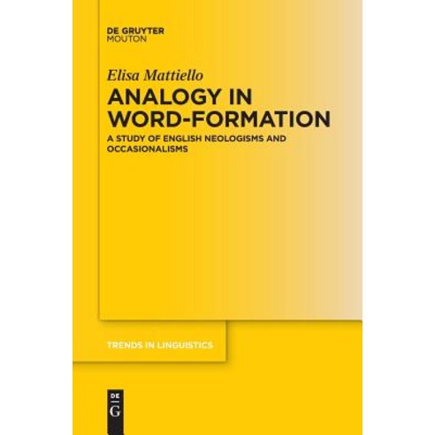 Analogy in Word-Formation: A Study of English Neologisms and Occasionalisms Paperback, Walter de Gruyter, 9783110637175