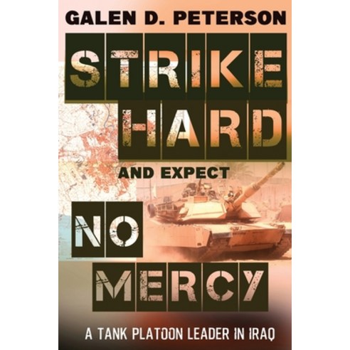 (영문도서) Strike Hard and Expect No Mercy: A Tank Platoon Leader in Iraq Paperback, Koehler Books, English, 9781646634361