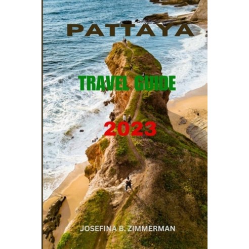 (영문도서) Pattaya Travel Guide 2023: Exploring the Best of Pattaya: Your Comprehensive Travel Companion Paperback, Independently Published, English, 9798399629117