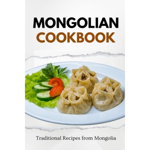 (영문도서) Mongolian Cookbook: Traditional Recipes from Mongolia Paperback, Independently Published, English, 9798868059117