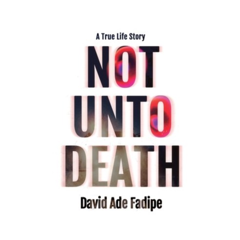 (영문도서) Not Unto Death: A True Life Story Paperback, Grosvenor House Publishing ..., English, 9781839755552