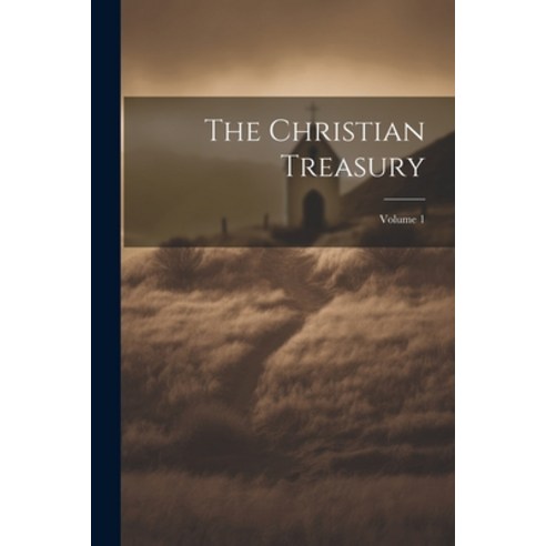 (영문도서) The Christian Treasury; Volume 1 Paperback, Legare Street Press, English, 9781022864719