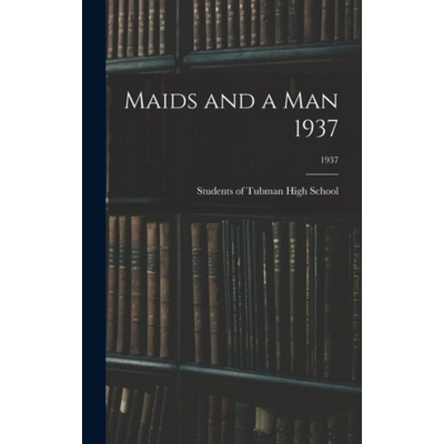 (영문도서) Maids and a Man 1937; 1937 Hardcover, Hassell Street Press, English, 9781013360886