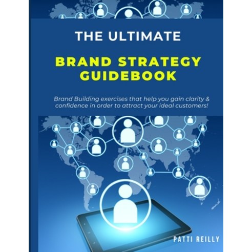 The Ultimate Brand Strategy Guidebook: Build Your Dream Brand with Confidence & Clarity and Attract ... Paperback, Independently Published, English, 9798715382245