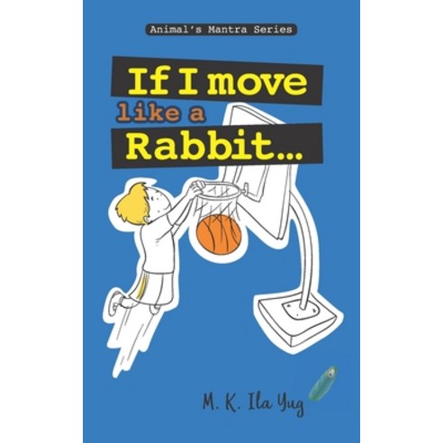 If I Move Like A Rabbit: Grow From Nature Paperback, Independently Published, English, 9798571714211
