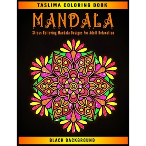 Mandala: Black Background Stress Relieving Mandala Designs For Adult Relaxation - Coloring Pages For... Paperback, Independently Published, English, 9798568955504