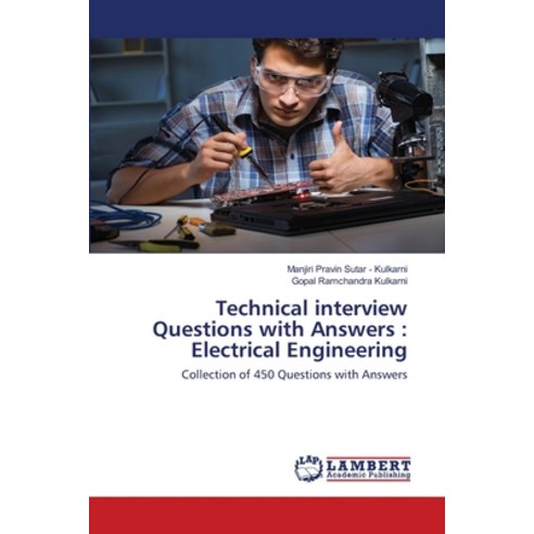 Technical interview Questions with Answers: Electrical Engineering Paperback, LAP Lambert Academic Publishing
