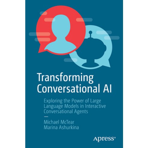 (영문도서) Transforming Conversational AI: Exploring the Power of Large Language Models in Interactive C... Paperback, Apress, English, 9798868801099