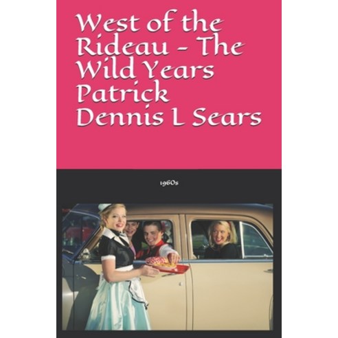 West of the Rideau - The Wild Years Paperback, Independently Published, English, 9781661877651