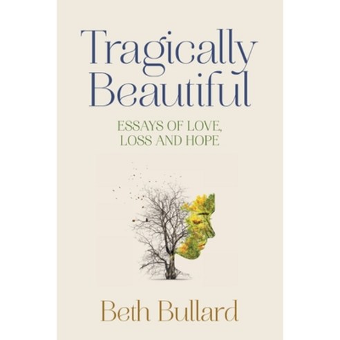 Tragically Beautiful: Essays of Love Loss and Hope Paperback, Independently Published, English, 9798676547325