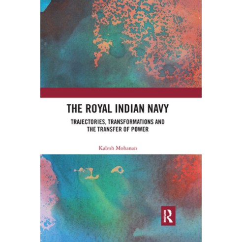 (영문도서) The Royal Indian Navy: Trajectories Transformations and the Transfer of Power Paperback, Routledge Chapman & Hall, English, 9781032177083