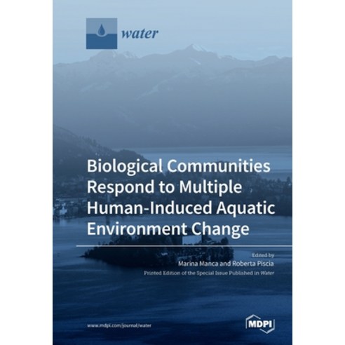 Biological Communities Respond to Multiple Human-Induced Aquatic Environment Change Paperback, Mdpi AG