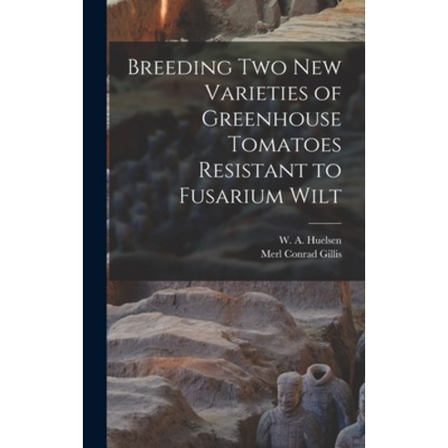 (영문도서) Breeding Two New Varieties of Greenhouse Tomatoes Resistant to Fusarium Wilt Hardcover, Hassell Street Press, English, 9781014239686